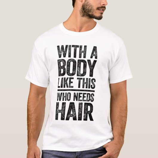 T-shirt met: Met een lichaam als dit wie heeft haa (Voorkant)