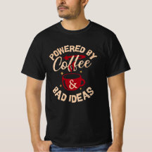 T-shirt met Powered by Coffee & Bad Ideas erop