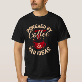 T-shirt met Powered by Coffee & Bad Ideas erop