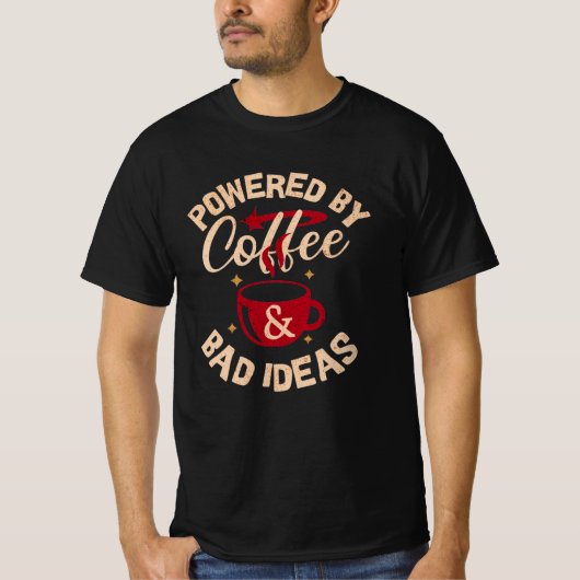 T-shirt met Powered by Coffee & Bad Ideas erop (Voorkant)