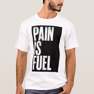 T-shirt met tekst 'Pijn is brandstof' gedrukt
