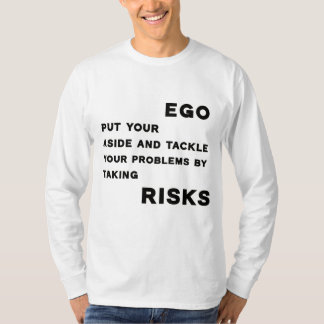 T-Shirt motivatie quote over ego en risico’s