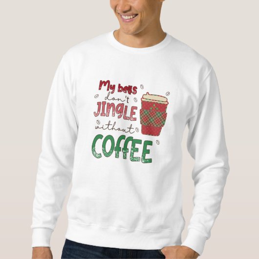 T-Shirt My Bells jingle not without Coffee (Voorkant)