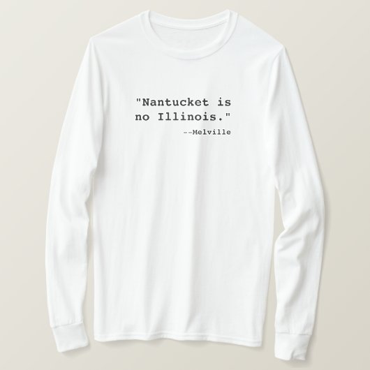 T-shirt: "Nantucket is geen Illinois. —Melville" T-shirt (Design voorkant)