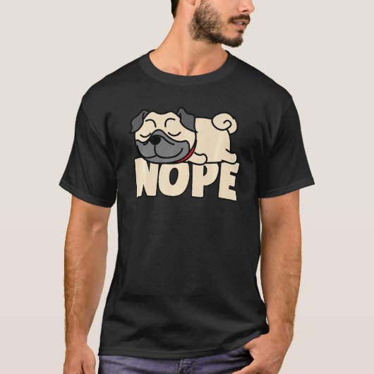 T-shirt Nope Lazy Dogs Lover Pets Fan (Voorkant)