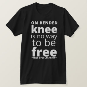 T-shirt "ON BENDED KNEE..."