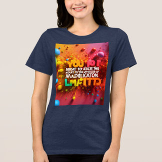 T. Shirt overschrijdt de limieten van mijn medicat