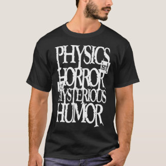 T-shirt "Physics not horror (dark)"