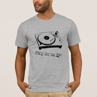 T-shirt 'Play for us DJ'