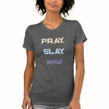 T-Shirt - Pray, Slay, Repeat