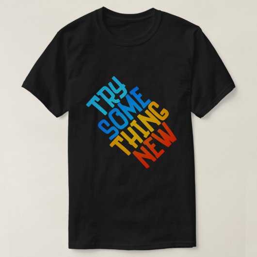 T-shirt PROBEER IETS NIEUWS (Design voorkant)