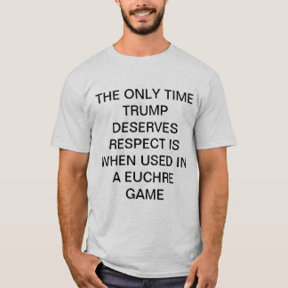 T-SHIRT RESPECTEER TRUMP IN EUCHRE