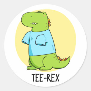 T-shirt Rex Funny TShirt TRex Dinosaur Pun Ronde Sticker