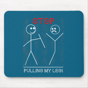 T-shirt Stop met been te trekken Pun Slogan Muismat