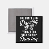 T-shirt Stop Niet met Dansen Als Je Magneet (Voorkant / Achterkant)
