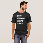 T-shirt "Stop Whining Doing" (Voorkant volledig)