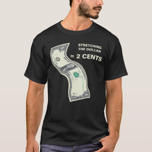 T-Shirt Stretching the Almighty Dollar = 2 cent (Voorkant)