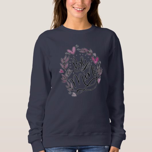 T-Shirt Sweatshirt Wees van mij (Voorkant)