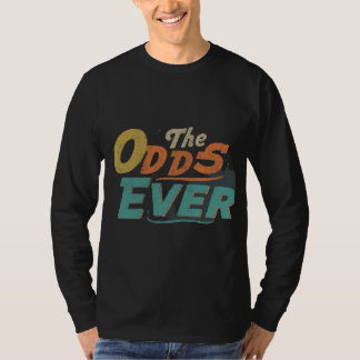 T-shirt : "The Odds Ever" T-shirt