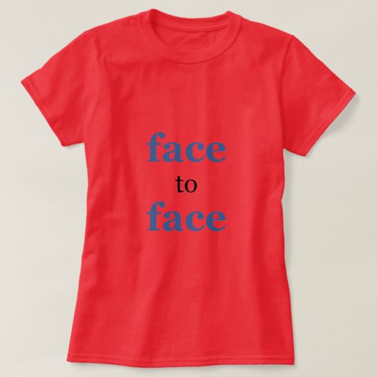 T-shirt van aangezicht tot aangezicht (Design voorkant)