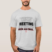T-shirt 'Vergadering Overleefd Hadden Moeten Zijn  (Voorkant)