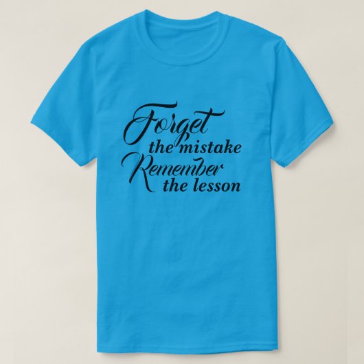 T-shirt Vergeet de fout Onthoud de les (Design voorkant)
