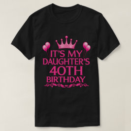 T-shirt voor de 40e verjaardag van mijn dochter