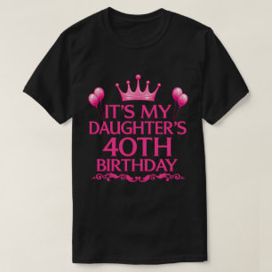 T-shirt voor de 40e verjaardag van mijn dochter