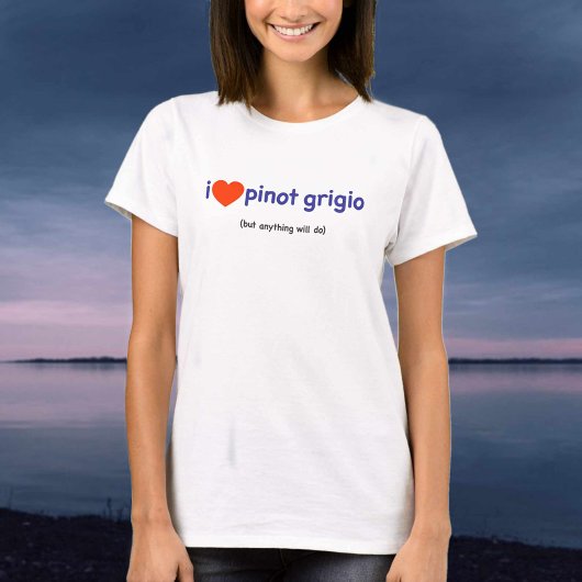 T-Shirt voor een Pinot Grigio Drinker!