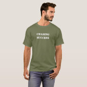 T-shirt voor het najagen van succes (Voorkant volledig)