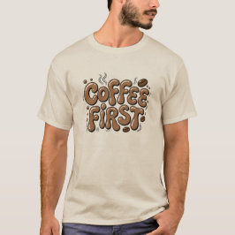 T-shirt voor koffieliefhebbers met grappige tekst