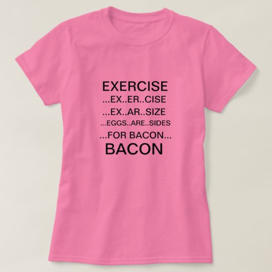 T-shirt voor oefening en bacon (Design voorkant)