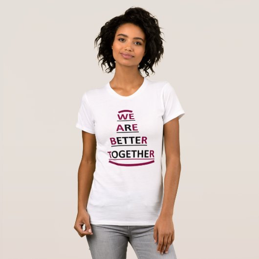 T-SHIRT WE ARE BETTER TOGETHER (Voorkant volledig)