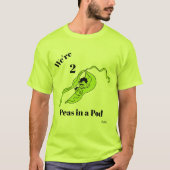 T-Shirt :We're 2 Peas in a Pod . (Voorkant)