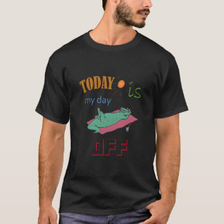 T-shirt With Funny Text "Today is my day off"
