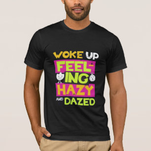 T-shirt 'Woke Up Feeling Hazy Lazy'