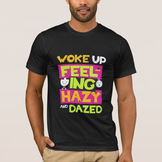 T-shirt 'Woke Up Feeling Hazy Lazy' (Voorkant)