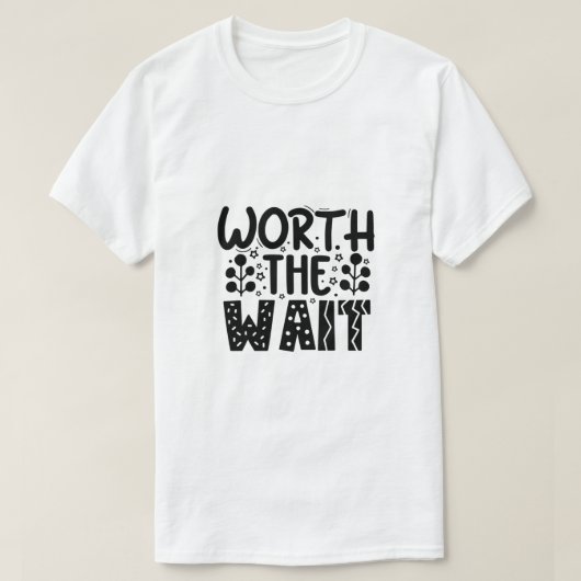 T-shirt 'Worth the Wait' (Design voorkant)