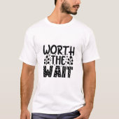 T-shirt 'Worth the Wait' (Voorkant)