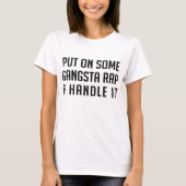 T - SHIRT zet wat Gangsta Rap aan en behandel het (Voorkant)