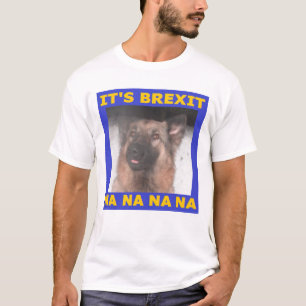T-Shirt zijn Brexit Na Na Na Na Na Na