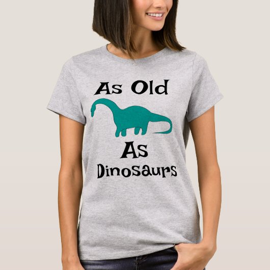 T-shirt Zo Oud Als Dinosauriërs (Voorkant)