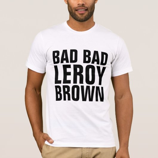  T-shirts, LEROY BAD BAD BROWN T-shirt (Voorkant)