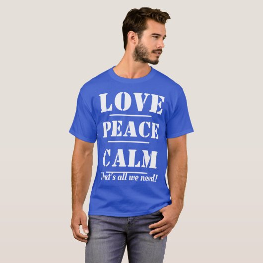 T-SHIRTS-Love, peace, Calm Dat is alles wat we nod T-shirt (Voorkant volledig)