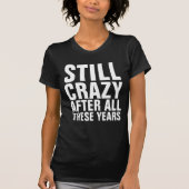  T-shirts, STILL CRAZY T-shirt (Voorkant)