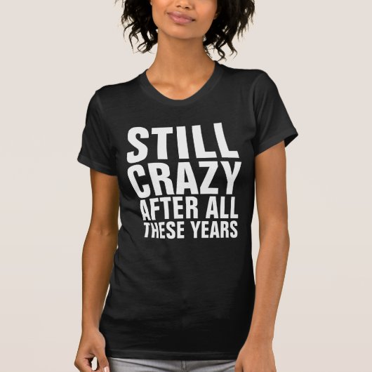  T-shirts, STILL CRAZY T-shirt (Voorkant)