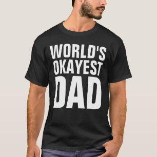 T-shirts voor DAD, WORLD'S OKAYEST