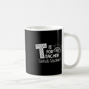 T staat voor leraar en taco's, cadeaus voor leraar koffiemok