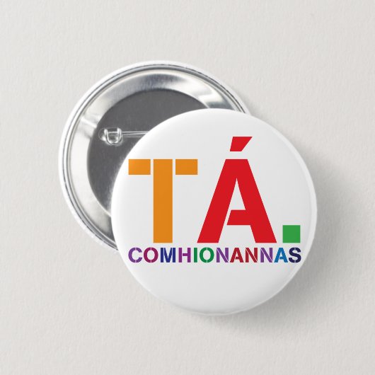 Tá Comhionannas Badge (Ja Gelijkheid als Gaeilge) Ronde Button 5,7 Cm (Voorkant /achterkant)
