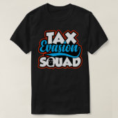 Ta Evasion Squad Funny Tapayer Financial Meme T-shirt (Design voorkant)